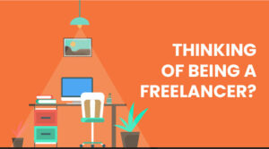 Thinking of being a freelancer? Keep these insights in mind before starting out.