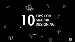 10 Tips for Graphic Designing