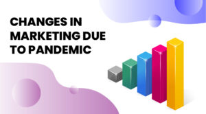 Changes you need to do in your Marketing efforts during the pandemic