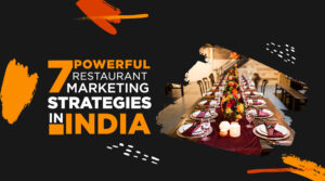 7 Powerful Restaurant Marketing Strategies in India