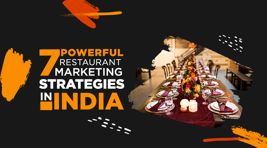 7 Powerful Restaurant Marketing Strategies in India