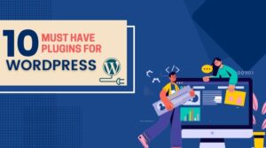 10 Must Have Plugins For WordPress