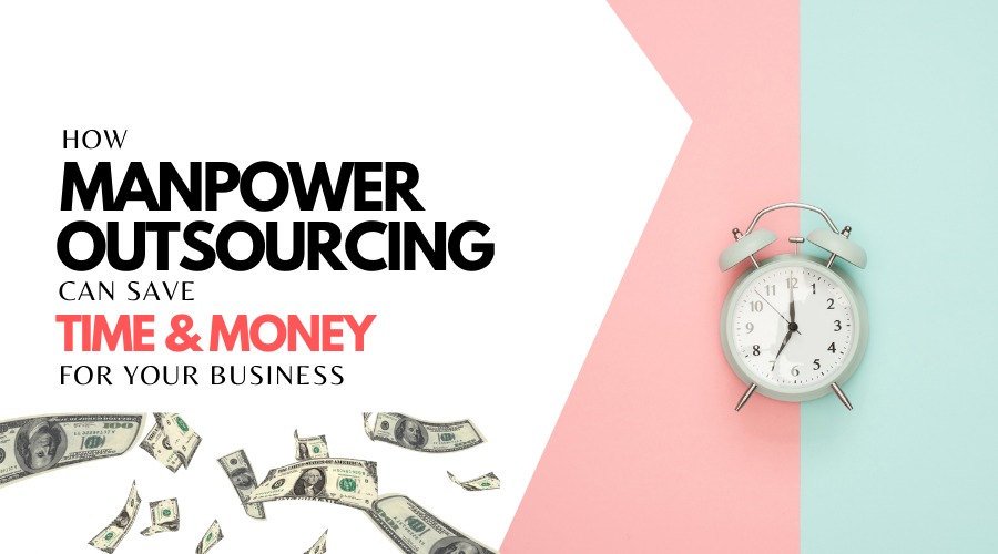 How Manpower Outsourcing can save time and money for your business?